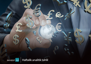 “InvestAZ”dan dünya maliyyə bazarları ilə bağlı həftəlik analiz