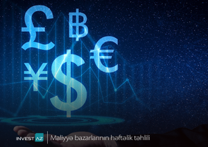 “InvestAZ”dan dünya maliyyə bazarları ilə bağlı həftəlik analiz