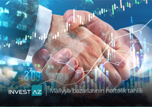 “InvestAZ”dan dünya maliyyə bazarları ilə bağlı həftəlik analiz