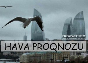 Sabahın hava proqnozu açıqlandı