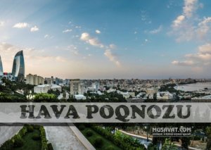 Sabahın hava necə olacaq? - PROQNOZ