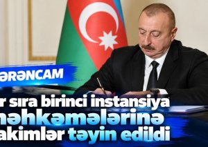 Bir sıra birinci instansiya məhkəmələrinə hakimlər təyin edildi - SƏRƏNCAM