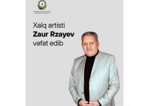 Mədəniyyət Nazirliyi Zaur Rzayevin vəfatı ilə əlaqədar başsağlığı verib